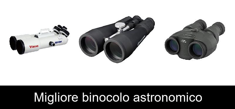 recensione Migliore binocolo astronomico