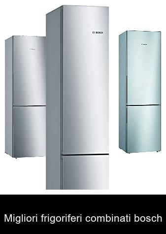 Migliori frigoriferi combinati bosch