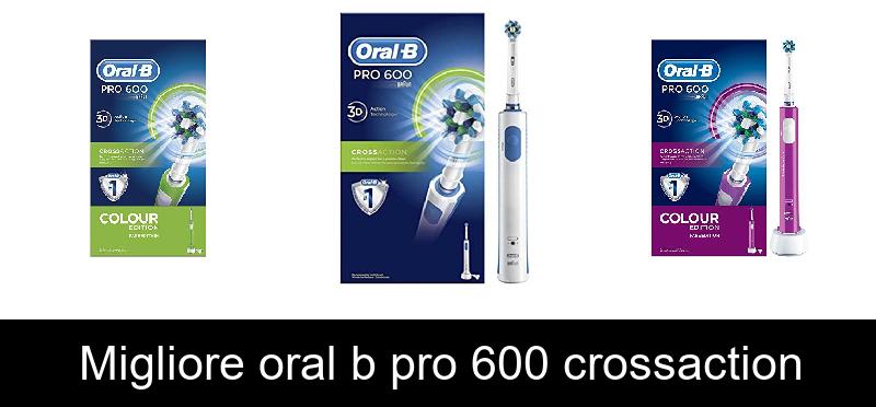 Migliore oral b pro 600 crossaction