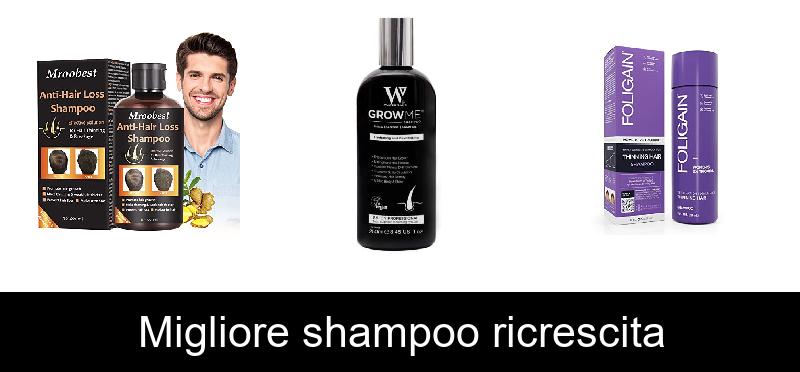 Migliore shampoo ricrescita