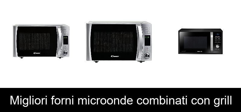 recensione Migliori forni microonde combinati con grill