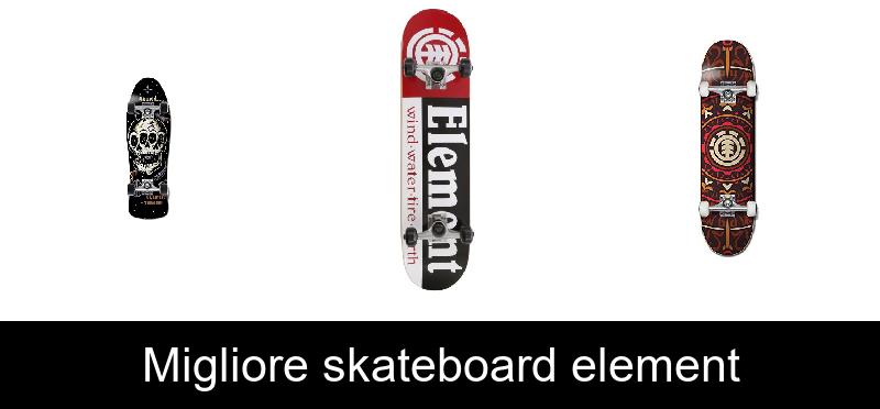 recensione Migliore skateboard element