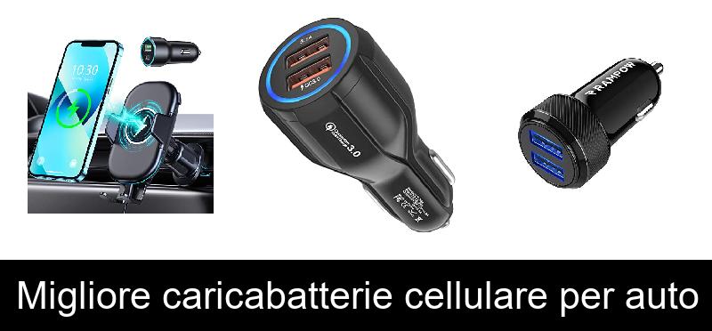 Migliore caricabatterie cellulare per auto
