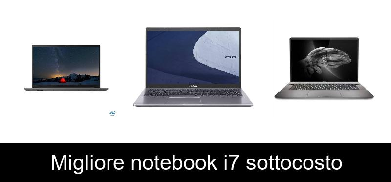Migliore notebook i7 sottocosto