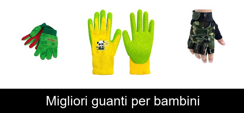 Migliori guanti per bambini