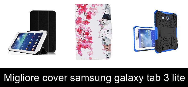 Migliore cover samsung galaxy tab 3 lite