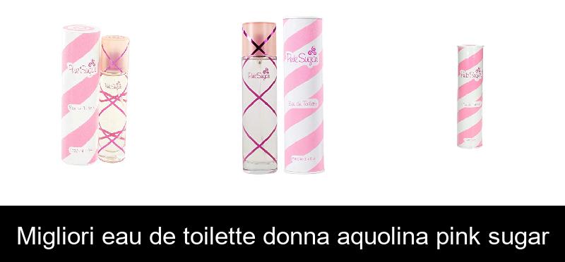 Migliori eau de toilette donna aquolina pink sugar