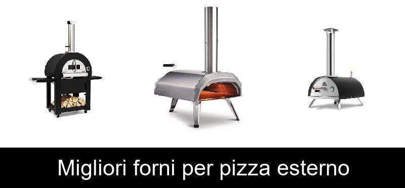 Migliori forni per pizza esterno