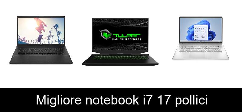Migliore notebook i7 17 pollici