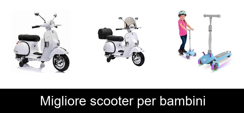 Migliore scooter per bambini