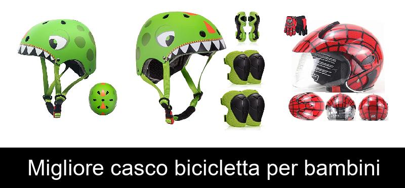 Migliore casco bicicletta per bambini