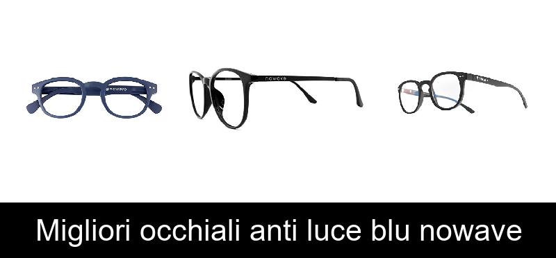 Migliori occhiali anti luce blu nowave