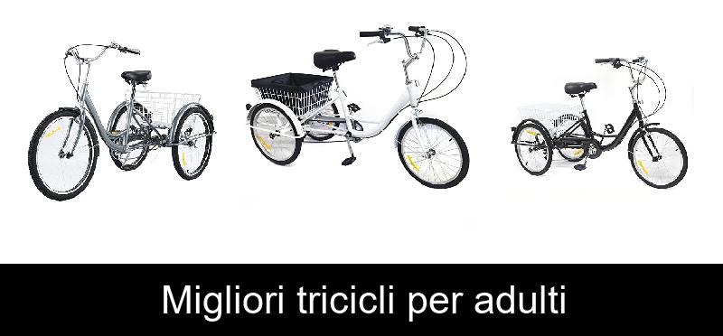 Migliori tricicli per adulti