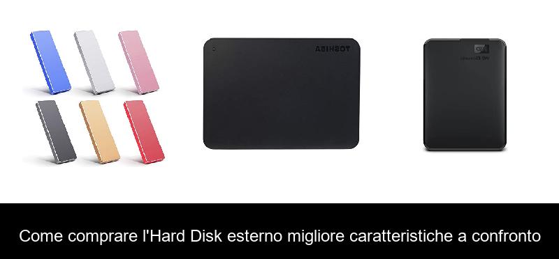 Come comprare l’Hard Disk esterno migliore caratteristiche a confronto