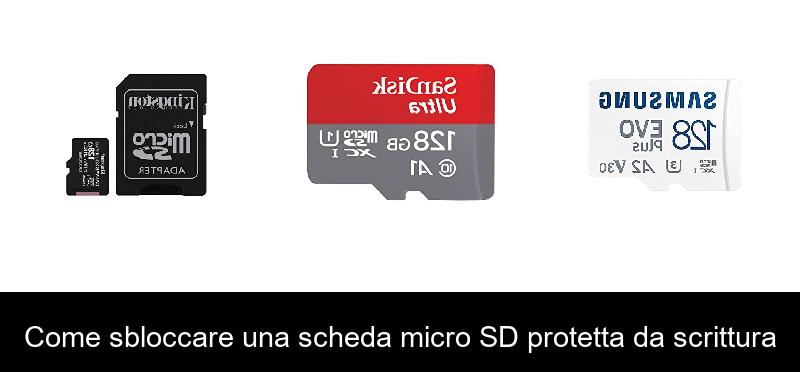Come sbloccare una scheda micro SD protetta da scrittura