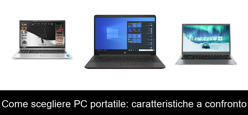 Come scegliere PC portatile: caratteristiche a confronto