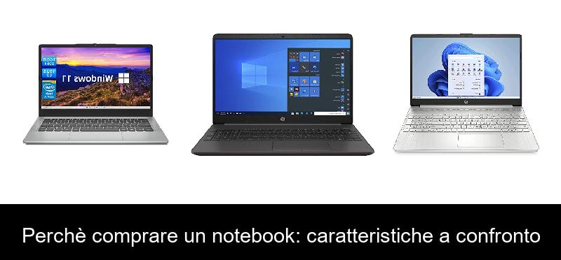 Perchè comprare un notebook: caratteristiche a confronto
