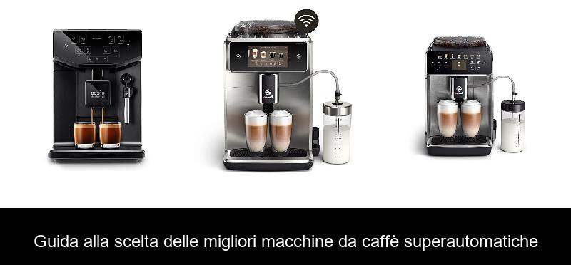 Guida alla scelta delle migliori macchine da caffè superautomatiche