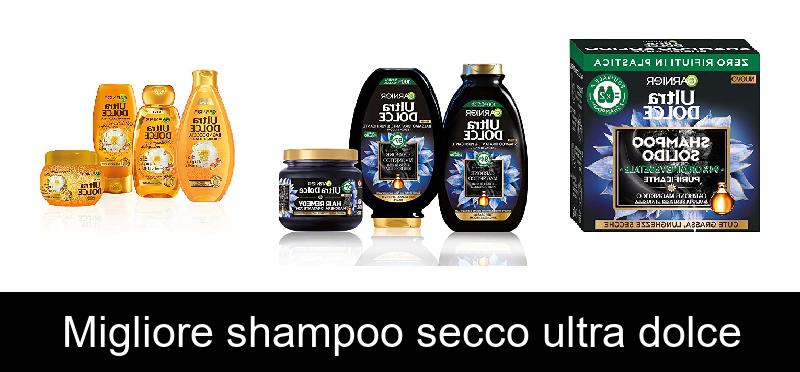 Migliore shampoo secco ultra dolce