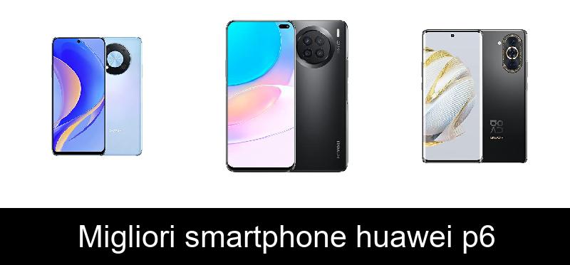 recensione Migliori smartphone huawei p6