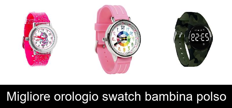 Migliore orologio swatch bambina polso