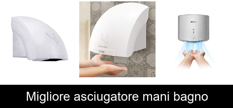 Migliore asciugatore mani bagno
