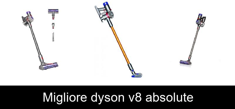 Migliore dyson v8 absolute