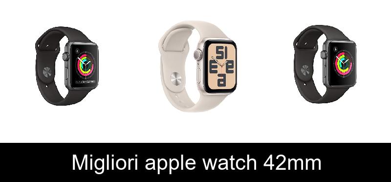 Migliori apple watch 42mm