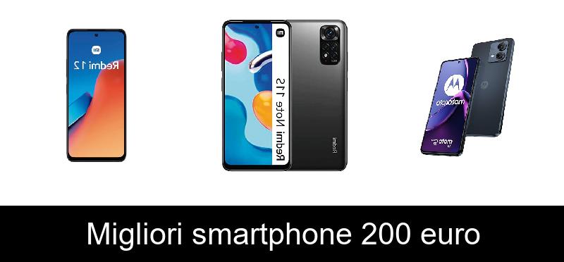 Migliori smartphone 200 euro