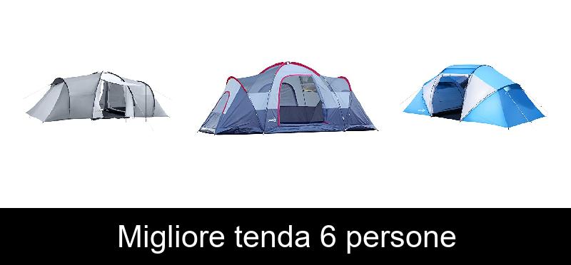 Migliore tenda 6 persone