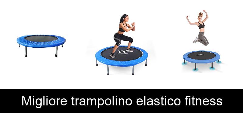 Migliore trampolino elastico fitness