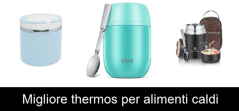 Migliore thermos per alimenti caldi